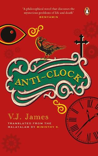 Cover image for Anti-clock (SHORTLISTED FOR THE JCB PRIZE, FROM THE WINNER OF THE KERALA SAHITYA AKADEMI AWARD, VAYALAR AWARD)