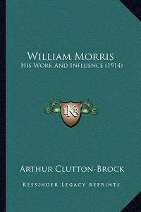 Cover image for William Morris: His Work and Influence (1914)