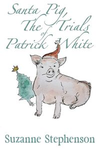 Cover image for Santa Pig, The Trials of Patrick White