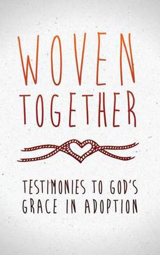 Cover image for Woven Together: Testimonies to God's Grace in Adoption