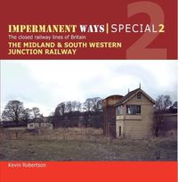 Cover image for Impermanent Ways Special: Midland & South Western Junction Railway