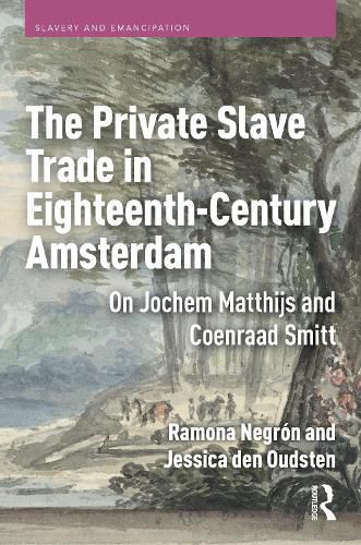 Cover image for The Private Slave Trade in Eighteenth-Century Amsterdam