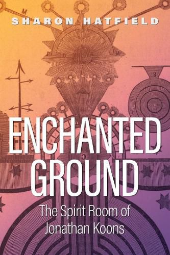 Cover image for Enchanted Ground: The Spirit Room of Jonathan Koons