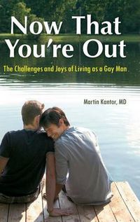 Cover image for Now That You're Out: The Challenges and Joys of Living as a Gay Man