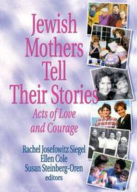 Cover image for Jewish Mothers Tell Their Stories: Acts of Love and Courage