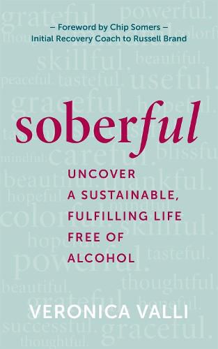 Soberful: Uncover a Sustainable, Fulfilling Life Free of Alcohol