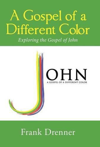 Cover image for A Gospel of a Different Color: Exploring the Gospel of John