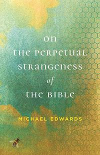 Cover image for On the Perpetual Strangeness of the Bible