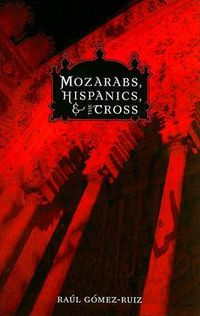 Cover image for Mozarabs, Hispanics, and the Cross