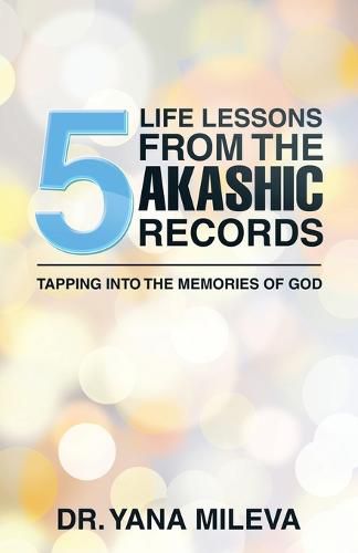 Cover image for Five Life Lessons from the Akashic Records: Tapping into the Memories of God