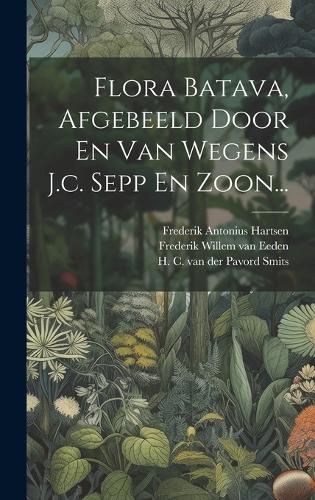 Cover image for Flora Batava, Afgebeeld Door En Van Wegens J.c. Sepp En Zoon...