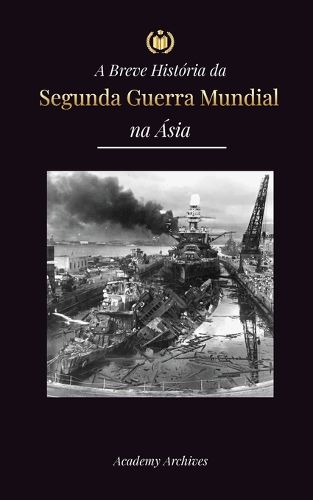 Cover image for A Breve Historia da Segunda Guerra Mundial na Asia