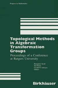 Cover image for Topological Methods in Algebraic Transformation Groups: Proceedings of a Conference at Rutgers University