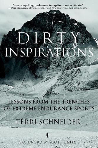 Cover image for Dirty Inspirations: Lessons From the Trenches of Extreme Endurance Sports