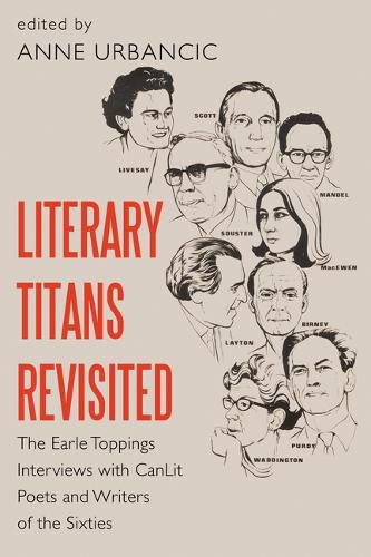 Cover image for Literary Titans Revisited: The Earle Toppings Interviews with CanLit Poets and Writers of the Sixties