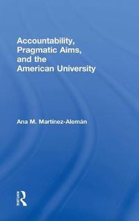 Cover image for Accountability, Pragmatic Aims, and the American University