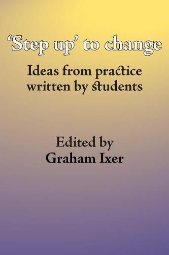 Cover image for Step Up to Social Work: Ideas from Practice Written by Students