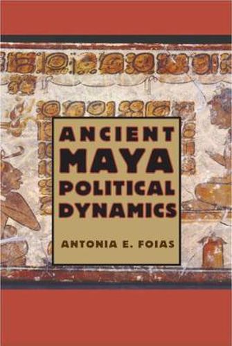 Cover image for Ancient Maya Political Dynamics