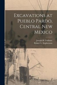 Cover image for Excavations at Pueblo Pardo, Central New Mexico