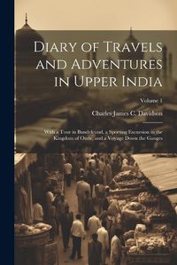 Cover image for Diary of Travels and Adventures in Upper India