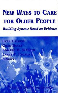 Cover image for New Ways To Care For Older People: Building Systems Based On Evidence