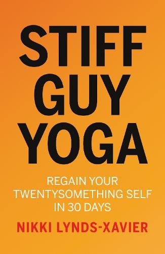 Cover image for Stiff Guy Yoga: Regain Your Twentysomething Self in 30 Days