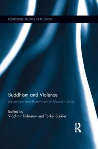 Cover image for Buddhism and Violence: Militarism and Buddhism in Modern Asia