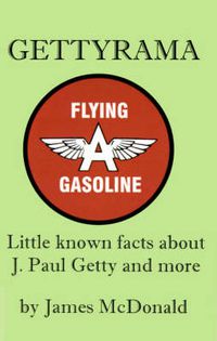 Cover image for Gettyrama: Little Known Facts about J. Paul Getty and More