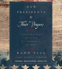 Cover image for Our Presidents & Their Prayers: Proclamations of Faith by America's Leaders