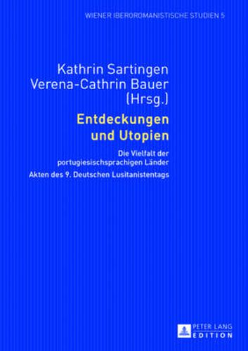 Cover image for Entdeckungen Und Utopien: Die Vielfalt Der Portugiesischsprachigen Laender- Akten Des 9. Deutschen Lusitanistentags