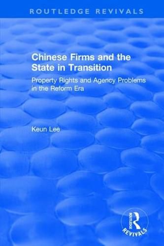 Cover image for Chinese Firms and the State in Transition: Property Rights and Agency Problems in the Reform Era