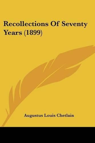 Cover image for Recollections of Seventy Years (1899)