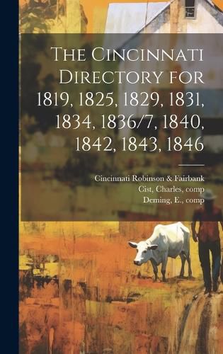 Cover image for The Cincinnati Directory for 1819, 1825, 1829, 1831, 1834, 1836/7, 1840, 1842, 1843, 1846