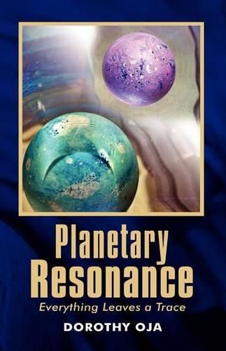 Cover image for Planetary Resonance, Everything Leaves a Trace
