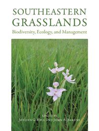 Cover image for Southeastern Grasslands: Biodiversity, Ecology, and Management