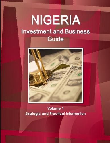 Cover image for Nigeria Investment and Business Guide Volume 1 Strategic and Practical Information