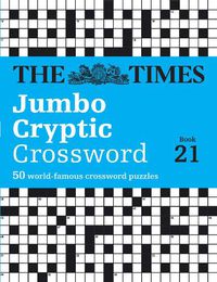 Cover image for The Times Jumbo Cryptic Crossword Book 21: The World's Most Challenging Cryptic Crossword