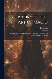 Cover image for A History of the Art of Magic