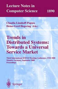 Cover image for Trends in Distributed Systems: Towards a Universal Service Market: Third International IFIP/GI Working Conference, USM 2000 Munich, Germany, September 12-14, 2000 Proceedings