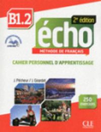 Cover image for Echo 2e edition (2013): Cahier personnel d'apprentissage + CD-audio + livre-we