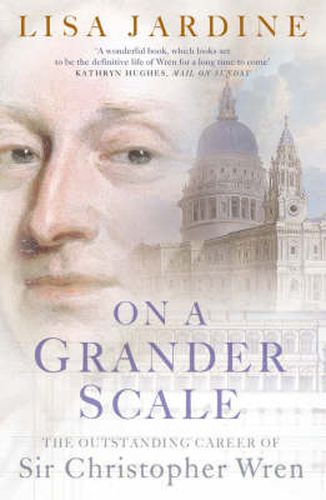 Cover image for On a Grander Scale: The Outstanding Career of Sir Christopher Wren