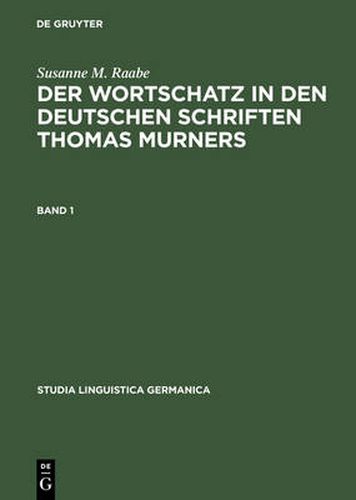 Der Wortschatz in Den Deutschen Schriften Thomas Murners: Bd. 1: Untersuchungen; Bd. 2: Woerterbuch