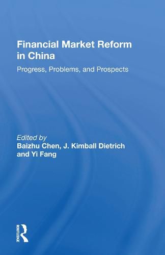 Cover image for Financial Market Reform in China: Progress, Problems, and Prospects