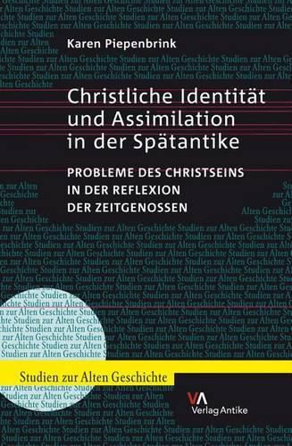 Cover image for Christliche Identitat Und Assimilation in Der Spatantike: Probleme Des Christseins in Der Reflexion Der Zeitgenossen