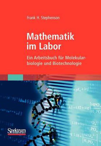 Cover image for Mathematik Im Labor: Ein Arbeitsbuch Fur Molekularbiologie Und Biotechnologie