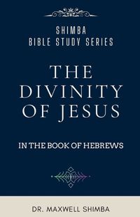 Cover image for The Divinity of Jesus in the Book of Hebrews