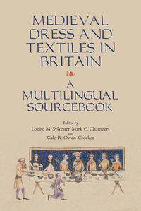 Cover image for Medieval Dress and Textiles in Britain: A Multilingual Sourcebook