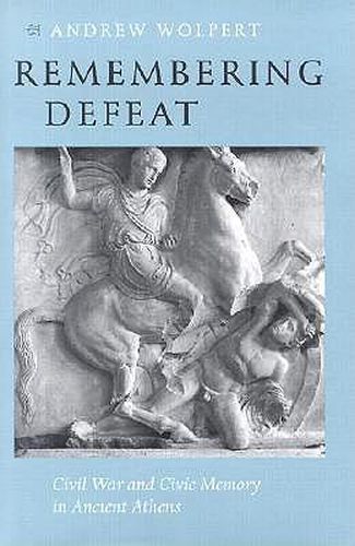 Cover image for Remembering Defeat: Civil War and Civic Memory in Ancient Athens