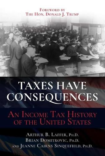 Cover image for Taxes Have Consequences: An Income Tax History of the United States