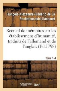 Cover image for Recueil de Memoires Sur Les Etablissemens d'Humanite, Vol. 1, Memoire N Degrees 4: Traduits de l'Allemand Et de l'Anglais.